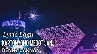 LIRIK LAGU KARTONYONO MEDOT JANJI || DENNY CAKNAN || BACKGROUND VIEW CITY LIGHT || EKSPLOR BEKASI 