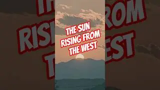 the sun rising from the west is a major sign of the day of judgement #islam #signsofjudgmentday