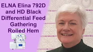 Elna Elina 792D and HD Black | Stitch Length, Differential Feed, Gathering, Rolled hem