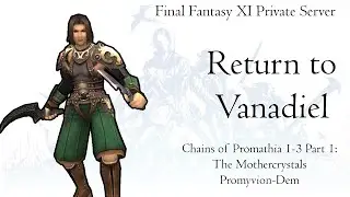 FFXI Chains of Promathia Mission 1-3: The Mothercrystals Part 1, Promyvion-Dem - Private Server