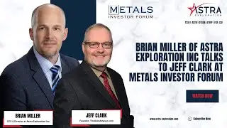 Brian Miller of Astra Exploration Inc  talks to Jeff Clark at Metals Investor Forum  March 2025