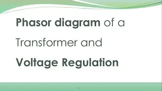 EE213 - 10 - Phasor diagram of a transformer and voltage regulation