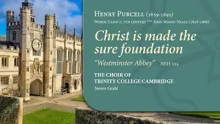 Christ is made the sure foundation ('Westminster Abbey') | The Choir of Trinity College Cambridge