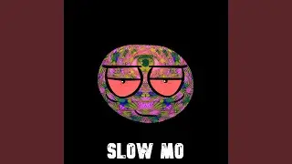 SLOW MO