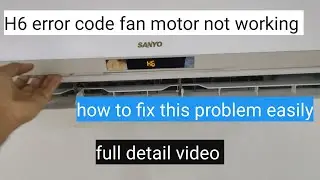 H6 error code how to fix fan motor not working split AC H6 error code kyon aata hai Hindi and Urdu
