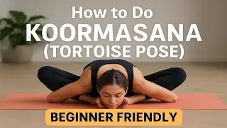 How to Do Koormasana (Tortoise Pose) | Step-by-Step Yoga for Beginners