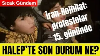 🔴 İRAN–ROJHİLAT VE HALEP: SAHADAN SON BİLGİLER