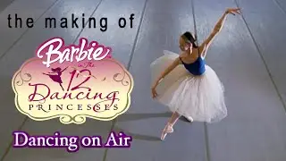 &ldquo;Dancing On Air&rdquo; - The making of Barbie&trade; in the 12 Dancing Princesses