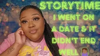 STORYTIME| I Went On a Date & It Didn't End Well| QUEENSTEEZTV