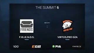 F.R.I.E.N.D.S. vs. VIRTUS PRO G2A , Game 3, The Summit 6 Qualifiers, EU