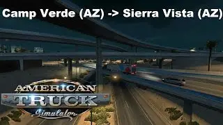 American Truck Simulator: Camp Verde (AZ) - Sierra Vista (AZ) Timelapse