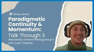 Paradigmatic Continuity and Momentum Talk Through 3 - Wednesday Directed Writing Group: Justin