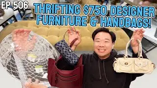 Thrifting $750 Designer Furniture & Handbags! Ep 506
