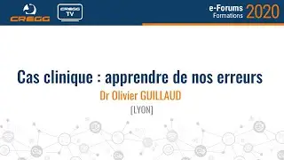 Dr Olivier Guillaud - Cas clinique : apprendre de nos erreurs