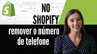 Como remover o n&uacute;mero de telefone no Shopify