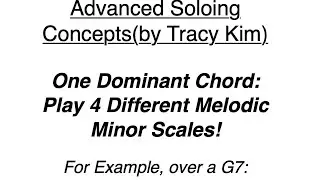 Jazz Guitar (Advanced Soloing Concepts): How and Why You Can Play 4 Melodic Minors over ONE DOMINANT