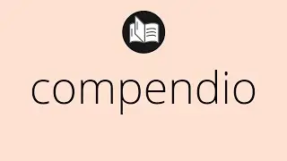 Que significa COMPENDIO &bull; compendio SIGNIFICADO &bull; compendio DEFINICI&Oacute;N &bull; Que es COMPENDIO