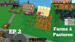 Let's Play Factory Town Ep 2 - Setting Up Some Farms And Pastures