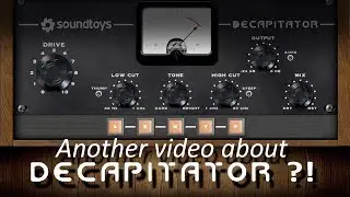 Another video about Decapitator? (things you might not know)