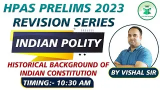 HPAS Prelims 2023 | Revision Series | Polity | Historical Background of Indian Constitution