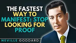 The Fastest Way to Manifest: Stop Looking for Proof   #nevillegoddard  #livefromtheend #stopchecking