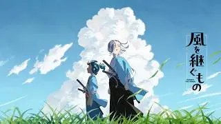 オリジナルTVアニメーション『風を継ぐもの』ティザーPV｜監督・河村友宏&times;脚本・成井豊&times;音楽・岸田繁