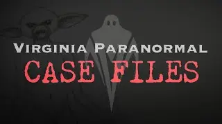Creature in the Closet - Virginia Paranormal Case Files