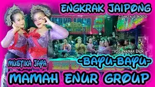 BAYU-BAYU||ENGKRAK JAIPONG || MUSTIKA JAYA|| MAMAH ENUR GROUP|| CILAJA CIBOGO