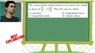 The viscous force acting between two layers of a liquid is given by FA   dvdz  This F/A may be