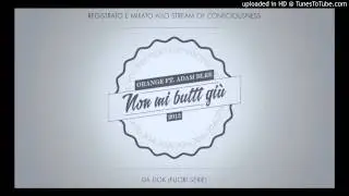 OrangE Feat Adam Blee - Non mi butti gi&ugrave;' (ESCLUSIVO 2013)