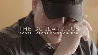 THE DOLLAR CLUB | Scott | Cross Point Church