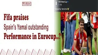 Fifa praises Spain's Yamal in Urdu for outstanding performance in Eurocup | Wahjoc Sports