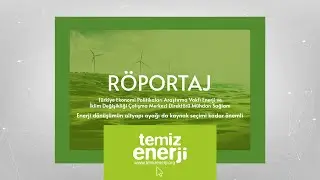 Özel Röportaj - TEPAV Enerji ve İklim Değişikliği Çalışma Merkezi Direktörü Mühdan Sağlam
