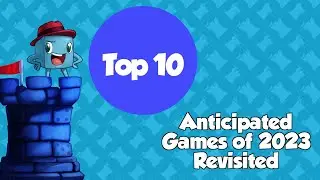 Top 10 Anticipated Games of 2023 Revisited- with Tom Vasel