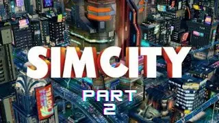 Давайте поиграем в SimCity в 2023 году | Часть 2 | Советы для успешного города | SimCity 5 | SimCity 2013 |