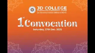 J D College of Engineering and Management, Nagpur 1St Convocation Ceremony of B.Tech and M.Tech