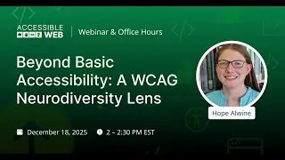 Accessible Web Office Hours - Beyond Basic Accessibility: A WCAG Neurodiversity Lens