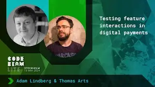 Testing Feature Interactions in Payments - Thomas Arts& Adam Lindberg | Code BEAM Lite STO 2025