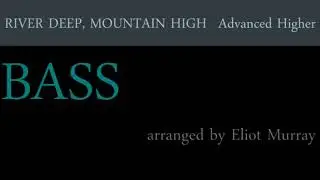RIVER DEEP MOUNTAIN HIGH  Advanced Higher Bass   Eliot Murray (pdf & mp3 files below)