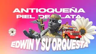 Antioque&ntilde;a Piel De Plata &ndash; Edwin Y Su Orquesta - Remasterizado | M&uacute;sica Bailable