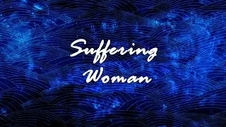 New Testament Heroes: The Suffering Woman