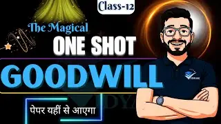 GOODWILL ONE SHOT LECTURE I CLASS 12 ACCOUNTS CH-2 GOODWILL | METHODS TO CALCULATE GOODWILL