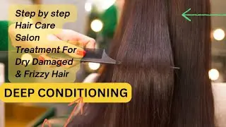 Salon Treatment For Dry, Damaged & Frizzy Hair| Deep Conditioning Treatment |Get Shiny Smooth Hair