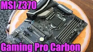 MSI Z370 Gaming Pro Carbon AC Review - Perfect All-Rounder?