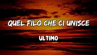 Quel filo che ci unisce  Lyrics by Ultimo