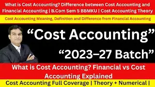 What is Cost Accounting? Difference between Cost Accounting and Financial Accounting | Sem 5|