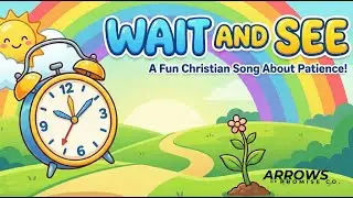 Wait And See | Fun Christian Children's Songs | Kids learning patience