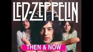 LED ZEPPENLIN | THEN & NOW 2022