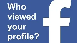 How to find who viewed your Facebook profile  updated 2016