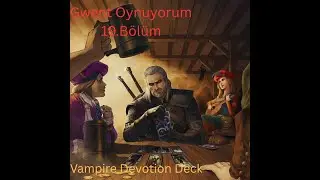 Vampir Devotion deck Gwent Ouynuyorum 19. B&ouml;l&uuml;m #gwent